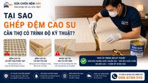 Tại sao ghép nệm cần thợ có trình độ kỹ thuật